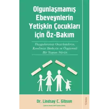 Olgunlaşmamış Ebeveynlerin Yetişin Çocukları için Öz-Bakım