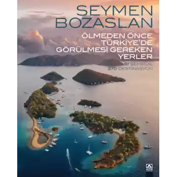 Ölmeden Önce Türkiye’de Görülmesi Gereken Yerler
