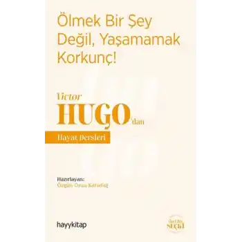 Ölmek Bir Şey Değil, Yaşamamak Korkunç! - Victor Hugo’dan Hayat Dersleri