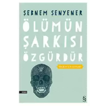 Ölümün Şarkısı Özgürdür