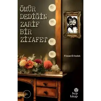 Ömür Dediğin Zarif Bir Ziyafet