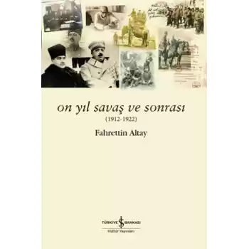 On Yıl Savaş ve Sonrası (1912 - 1922)
