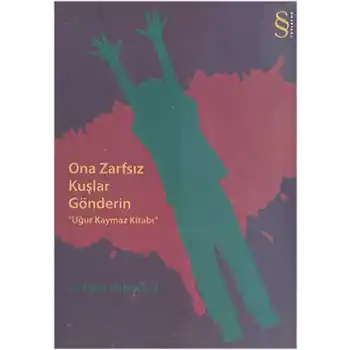Ona Zarfsız Kuşlar Gönderin  Uğur Kaymaz Kitabı