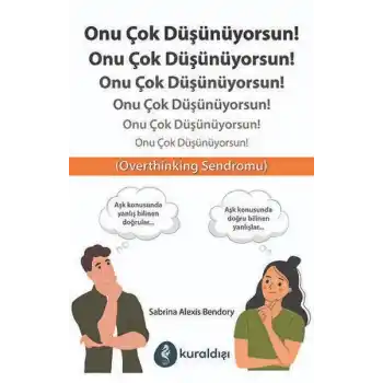Onu Çok Düşünüyorsun!