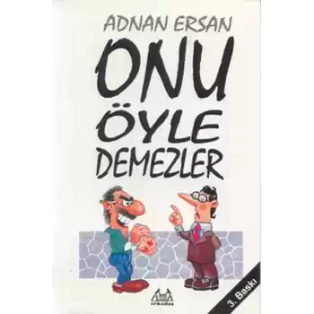 Onu Öyle Demezler