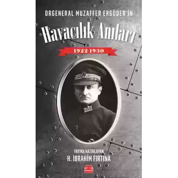 Orgeneral Muzaffer Ergüderin Havacılık Anıları