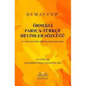Örnekli Farsça-Türkçe Deyimler Sözlüğü