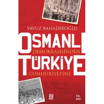 Osmanlı Demokrasisinden Türkiye Cumhuriyetine
