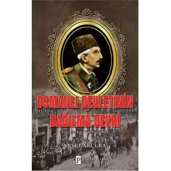 Osmanlı Devletinin Dağılma Devri  XVIII. Ve XIX Yüzyıllarda