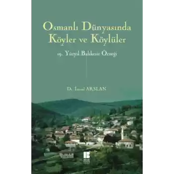 Osmanlı Dünyasında Köyler ve Köylüler  19.Yüzyıl Balıkesir Örneği