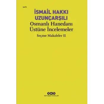 Osmanlı Hanedanı Üstüne İncelemeler - Seçme Makaleler Iı