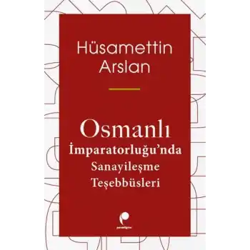 Osmanlı İmparatorluğun Da Sanayileşme Teşebbüsleri