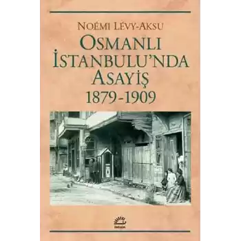 Osmanlı İstanbulunda Asayiş 1879-1909