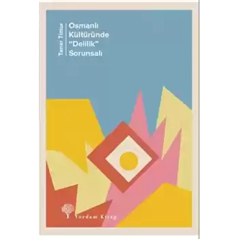 Osmanlı Kültüründe Delilik” Sorunsalı