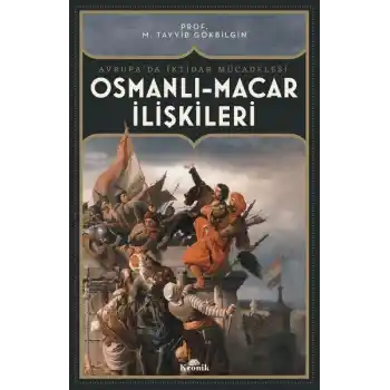 Osmanlı-Macar İlişkiler Avrupa’da İktidar Mücadelesi