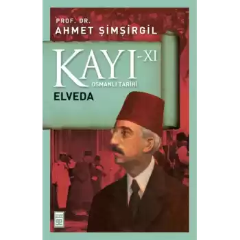 Osmanlı Tarihi Kayı 11 -  Elveda