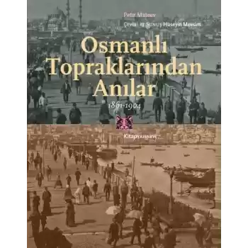Osmanlı Topraklarından Anılar 1861-1904