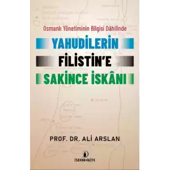 Osmanlı Yönetiminin Bilgisi Dahilinde Yahudilerin Filistin’e Sakince İskanı
