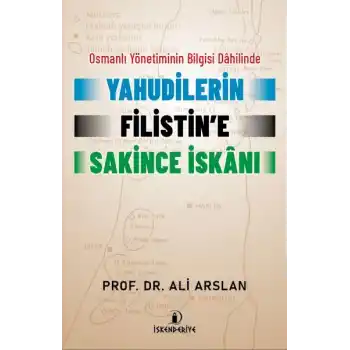 Osmanlı Yönetiminin Bilgisi Dahilinde Yahudilerin Filistin’e Sakince İskanı