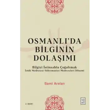 Osmanlıda Bilginin Dolaşımı - Bilgiyi İstinsahla Çoğaltmak