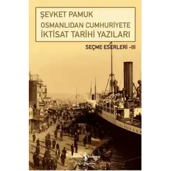 Osmanlıdan Cumhuriyete İktisat Tarihi Yazıları