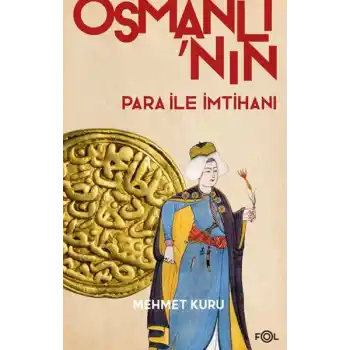 Osmanlı’nın Para ile İmtihanı –XVI. – XVII. Yüzyıllarda Osmanlı İmparatorluğu’nun Para Krizi–