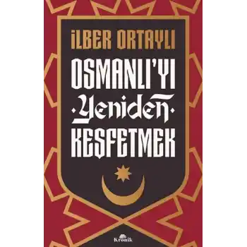 Osmanlı’yı Yeniden Keşfetmek
