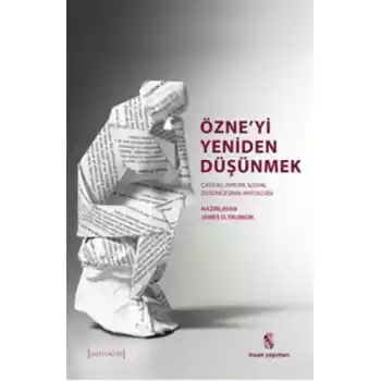 Özneyi Yeniden Düşünmek  Çağdaş Avrupa Sosyal Düşüncesinin Bir Antolojisi