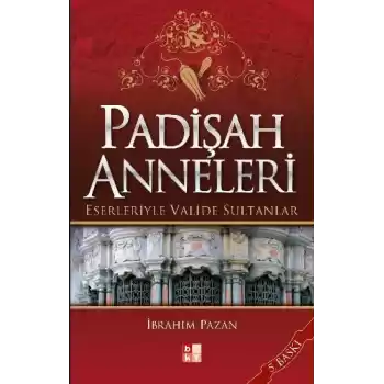 Padişah Anneleri - Eserleriyle Valide Sultanlar