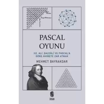 Pascal Oyunu  Hz. Ali, Gazzali ve Pascala Göre Ahirete Zar Atmak
