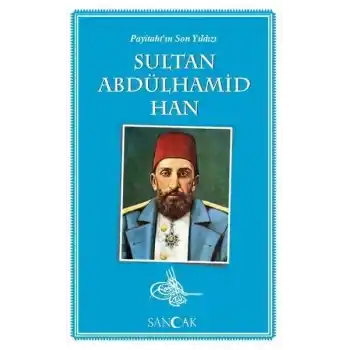 Payitahtın Son Yıldızı Sultan Abdülhamid Han