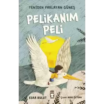 Pelikanım Peli - Yeniden Parlayan Güneş