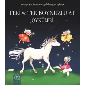 Peri ve Tek Boynuzlu At Öyküleri / Çocuğumla Birlikte Okuyabileceğim Öyküler