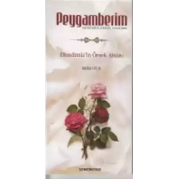Peygamberim (s.a.s.)  Efendimizin Örnek Ahlakı