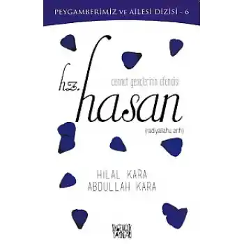Peygamberimiz ve Ailesi Dizisi 6 - Cennet Gençlerinin Efendisi Hz. Hasan