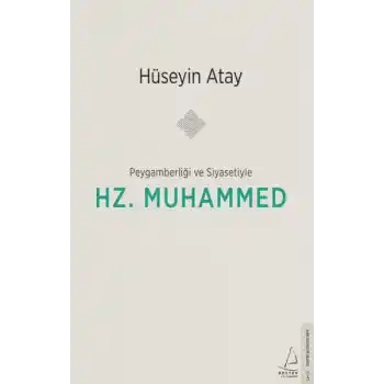 Peygamberliği ve Siyasetiyle Hz. Muhammed