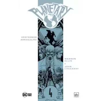 Planetary cilt 4: Uzayzaman Arkeolojisi