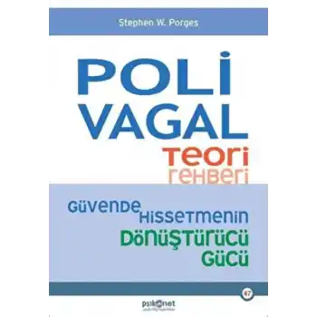 Polivagal Teori Rehberi - Güvende Hissetmenin Dönüştürücü Gücü