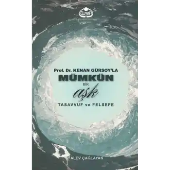 Prof. Dr. Kenan Gürsoyla Mümkün Bir Aşk Tasavvuf ve Felsefe