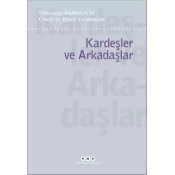 Psikanaliz Defterleri 10 – Çocuk ve Ergen Çalışmaları / Kardeşler ve Arkadaşlar