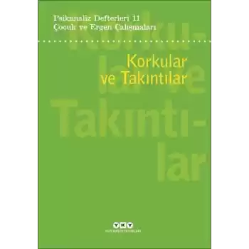 Psikanaliz Defterleri 11:Korkular Ve Takıntılar