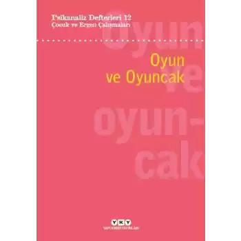 Psikanaliz Defterleri 12: Çocuk ve Ergen Çalışmaları – Oyun ve Oyuncak