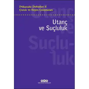 Psikanaliz Defterleri 8 – Çocuk ve Ergen Çalışmaları Utanç ve Suçluluk