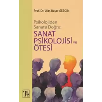 Psikolojiden Sanata Doğru - Sanat Psikolojisi Ve Ötesi