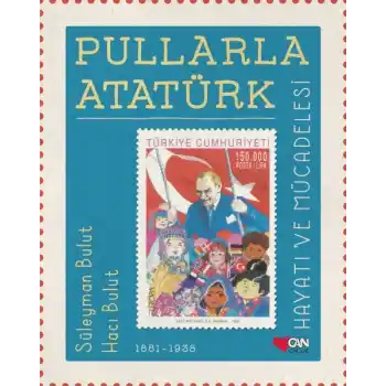 Pullarla Atatürk: Hayatı ve Mücadelesi 1881-1938 (Ciltli)