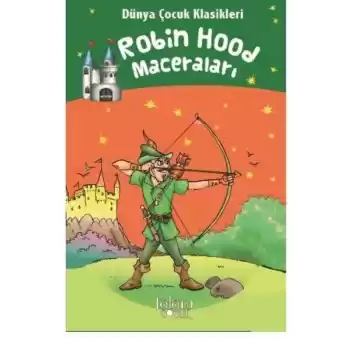 Robin Hood Maceraları - Dünya Çocuk Klasikleri