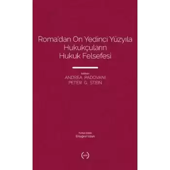 Roma’dan On Yedinci Yüzyıla Hukukçuların Hukuk Felsefesi