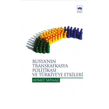 Rusyanın Transkafkasya Politikası Ve Türkiye Etkileri