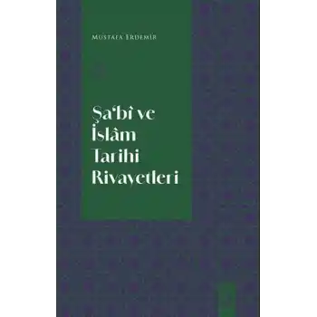 Şa‘Bi Ve İslam Tarihi Rivayetleri