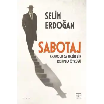 Sabotaj: Anadolu’da Hazin Bir Komplo Öyküsü